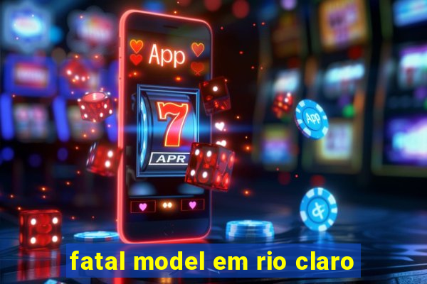 fatal model em rio claro